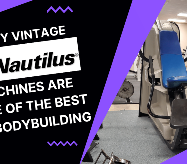 Why Vintage Nautilus Machines Are Some of the Best For Bodybuilding
